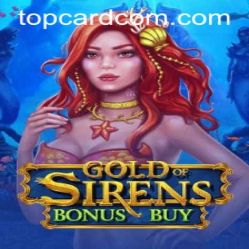 Exploring the Exciting World of GoldofSirensBonusBuy in the Era of TOPCARD com